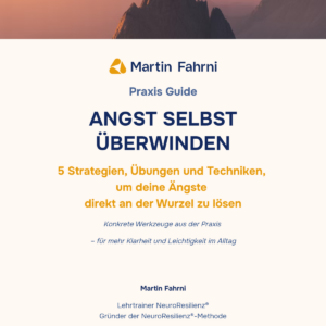 NeuroResilienz&reg; Praxis-Guide &ndash; Angst selbst &uuml;berwinden